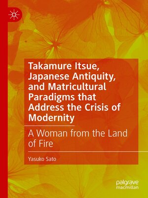 cover image of Takamure Itsue, Japanese Antiquity, and Matricultural Paradigms that Address the Crisis of Modernity